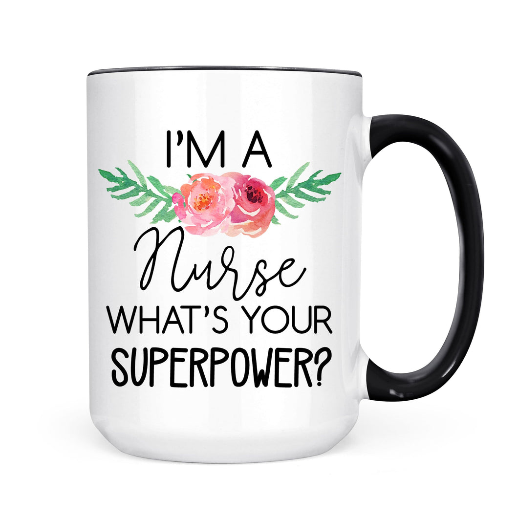 I'm A Nurse What's Your Superpower Coffee Mug